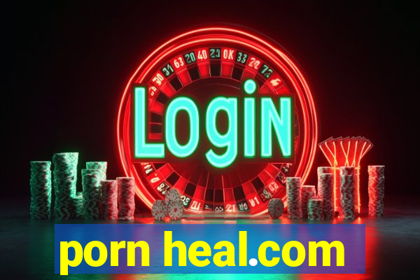 porn heal.com